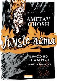 Jungle nama, il racconto della giungla di Amitav Ghosh